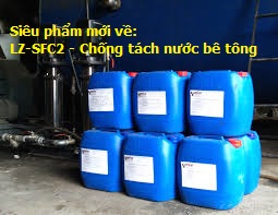 LZ-SFC2 CHẤT CHỐNG TÁCH NƯỚC CHO BÊ TÔNG 